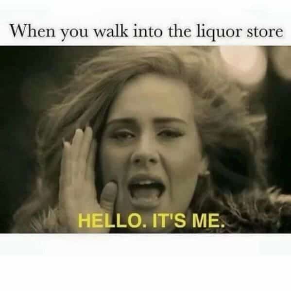 Adele singing Hello It's Me meme greeting the liquor store entrance.