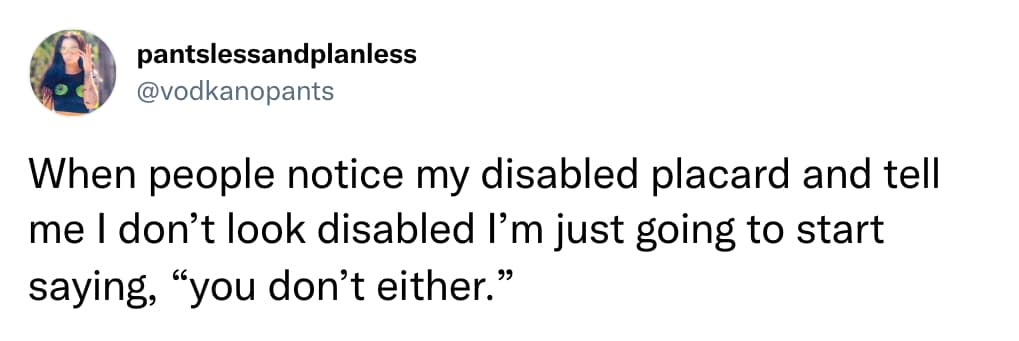 A funny comeback tweet suggesting a response to people who question disability placards.