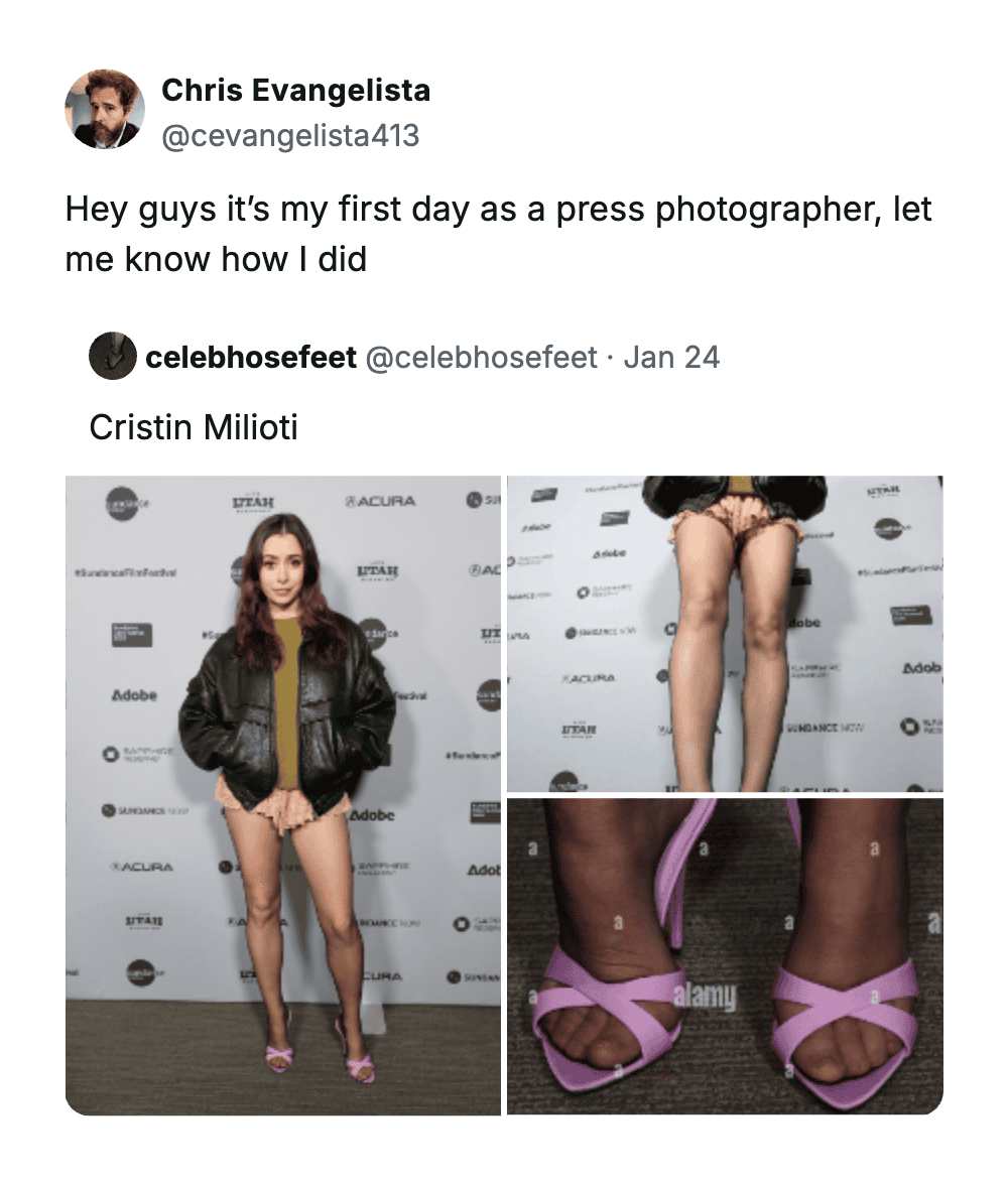 A funny comment by Chris Evangelista joking that it is his "first day as a press photographer" over cropped photos of actress Cristin Milioti's feet.