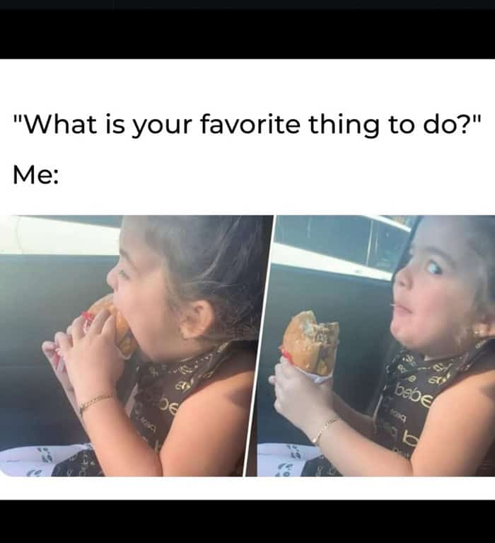 A funny food meme of a little girl aggressively eating a burger as an answer to what her favorite thing to do is.