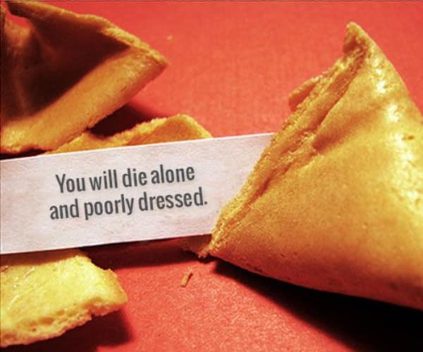 Red background with fortune cookie saying you will die alone and poorly dressed.