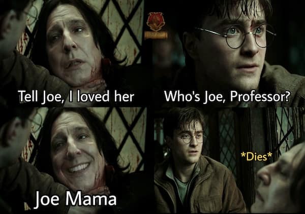 A funny Harry Potter meme where Snape tells a Joe Mama joke on his deathbed.