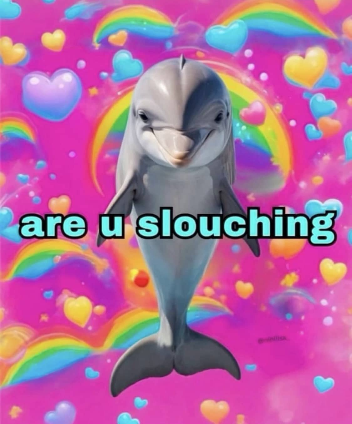 Magical dolphin on a rainbow background asking if you are slouching right now.