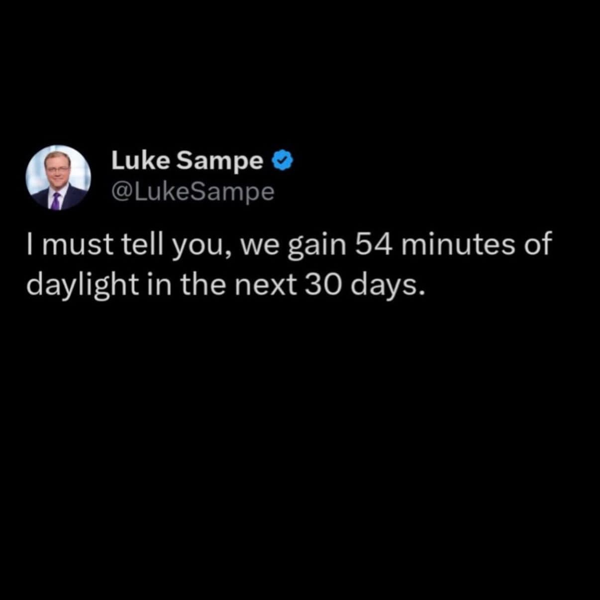 Tweet by Luke Sampe announcing gaining 54 minutes of daylight in next 30 days.