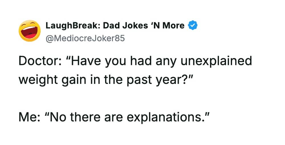 Tweet about a doctor asking about unexplained weight gain and the patient confirming it is explained.