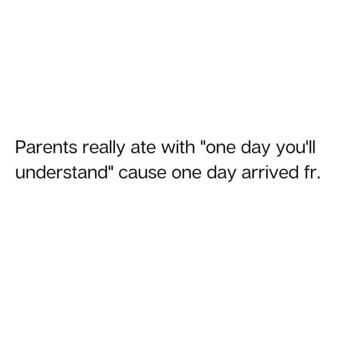 Text post about finally understanding the phrase "one day you will understand" from parents.