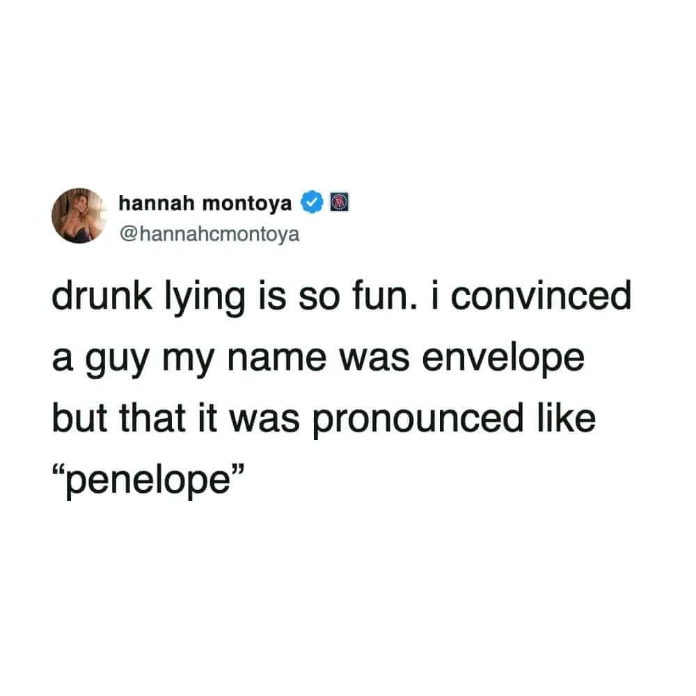 ext post about a girl drunk lying that her name is Envelope pronounced Penelope.