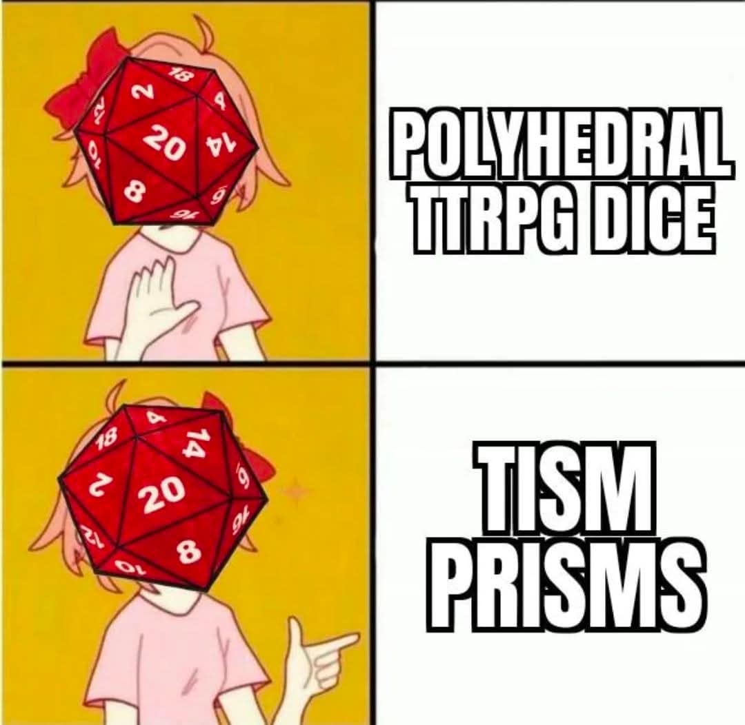 Meme calling polyhedral TTRPG dice "Tism Prisms" with anime character.
