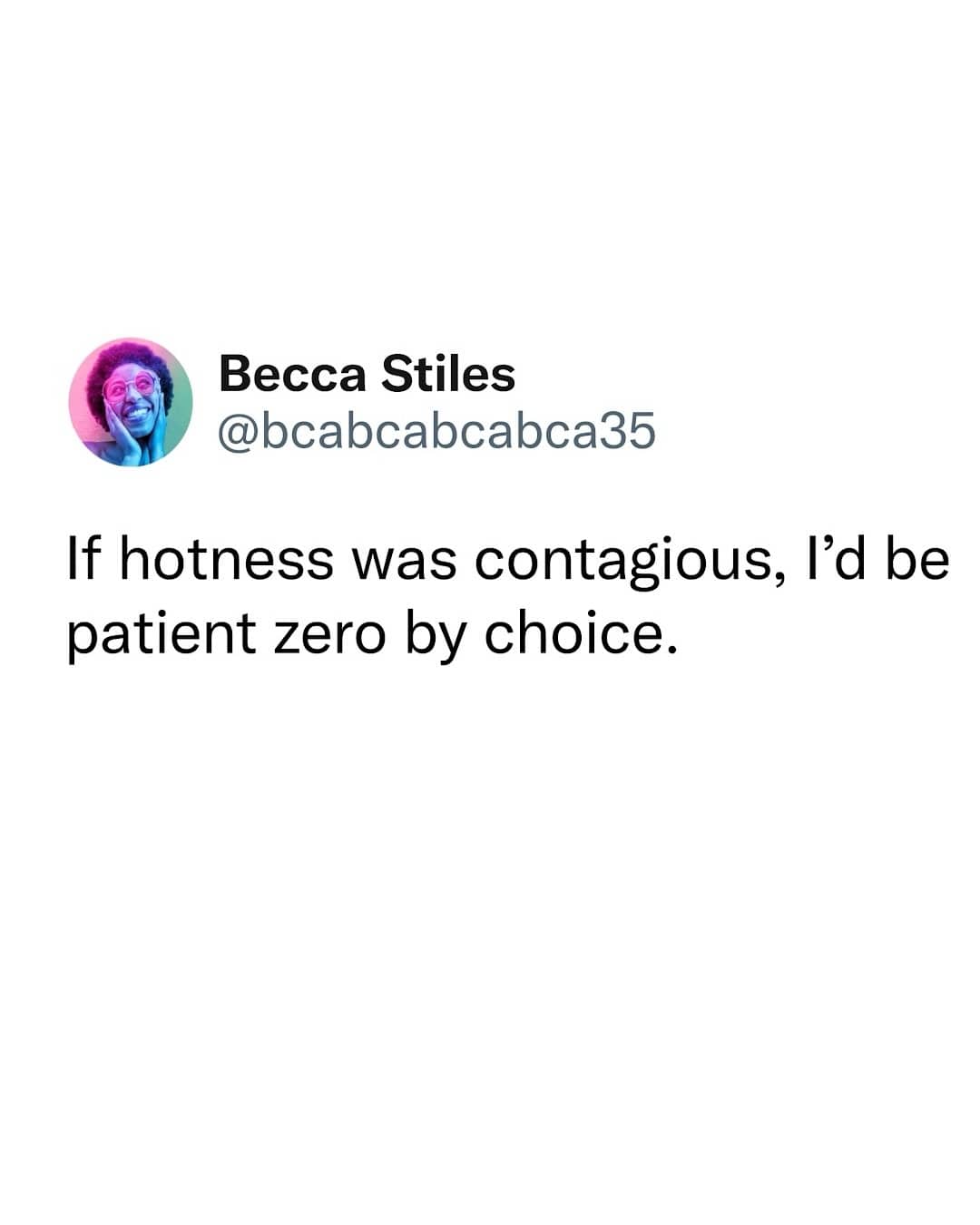 Text post joking about voluntarily becoming patient zero if hotness was contagious.
