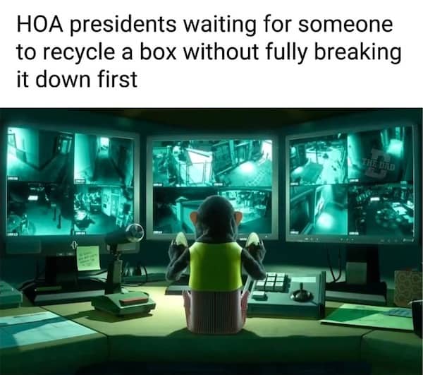 Toy Story monkey watching security screens captioned as HOA presidents monitoring recycling.