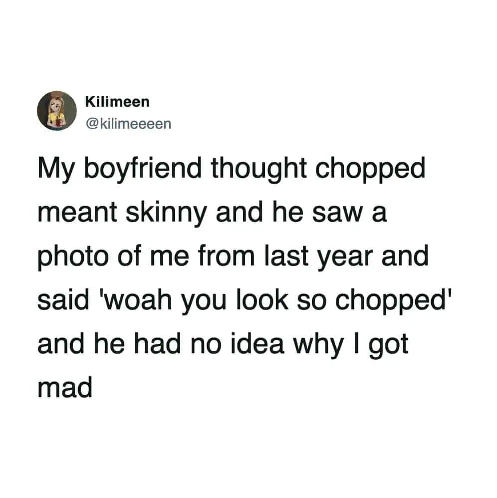 Tweet about a boyfriend misunderstanding the slang "chopped" to mean skinny instead of ugly.