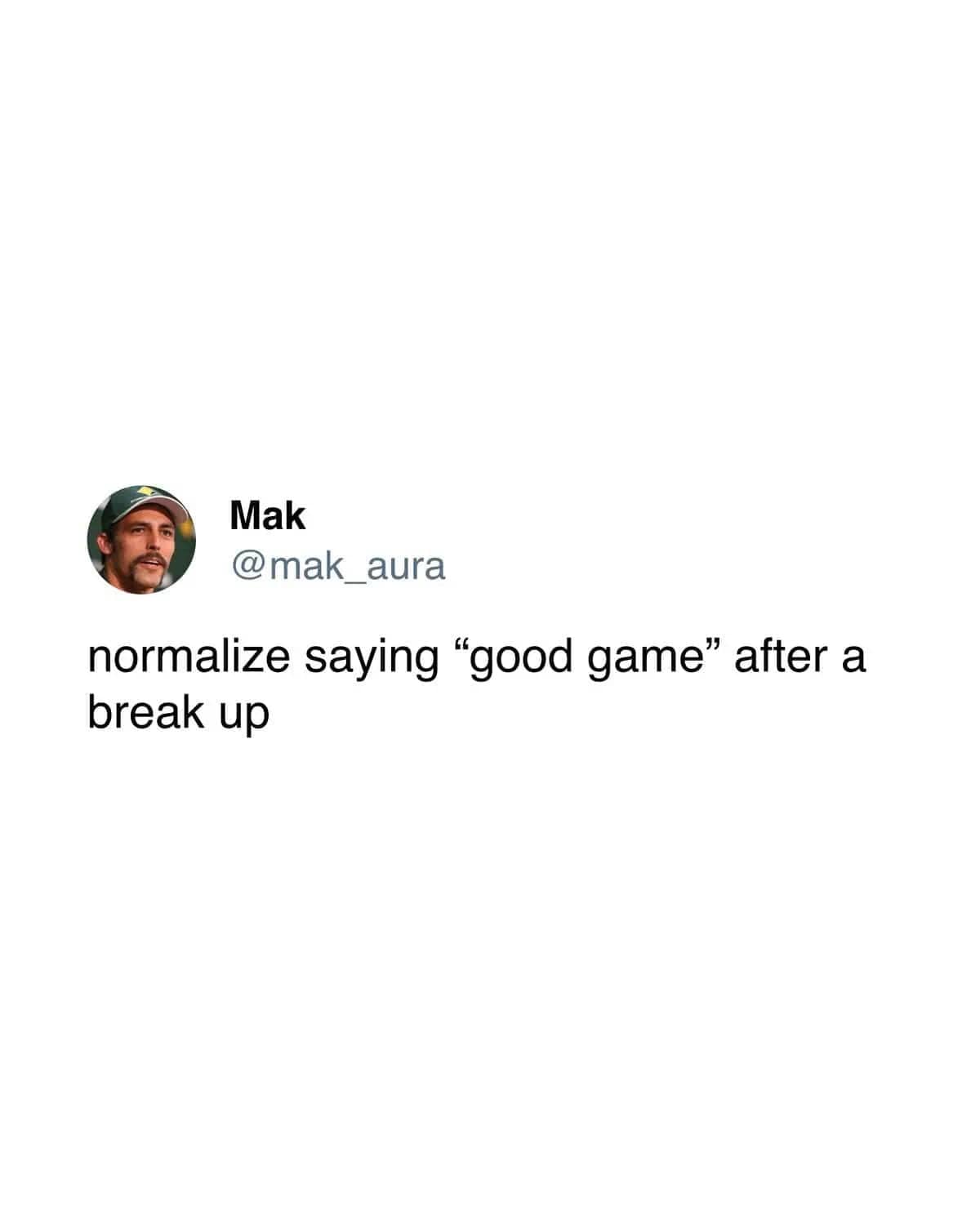 Tweet suggesting people normalize saying good game after a breakup funny pics
