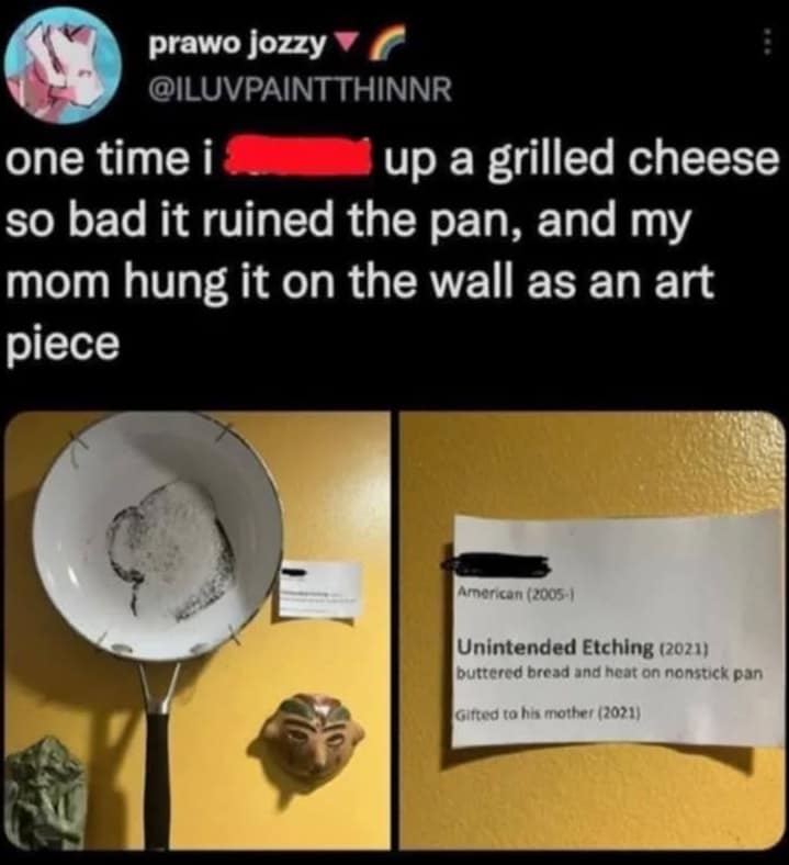 Burnt frying pan hung on wall as art piece titled Unintended Etching.