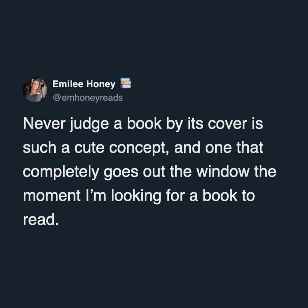 Tweet admitting that judging a book by its cover happens immediately when choosing what to read.
