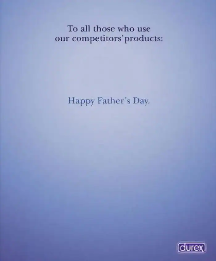 A funny print ad by Durex wishing a "Happy Father's Day" to everyone who uses their competitors' products.