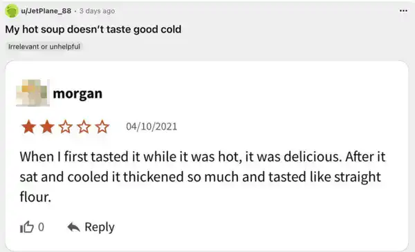 Three star review complaining that hot soup tastes like flour when eaten cold.