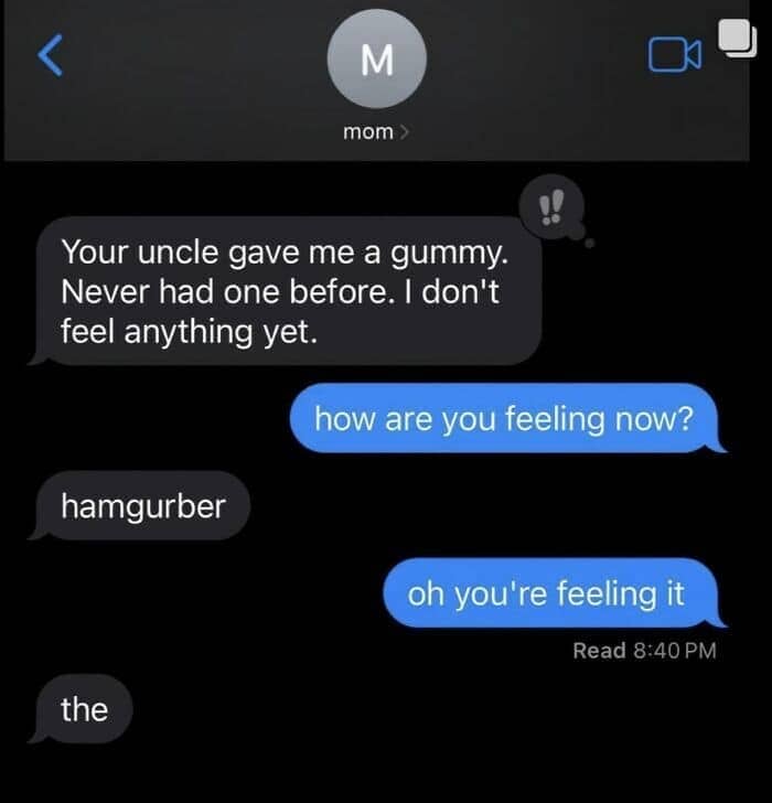 Mom texting hamgurber after taking edible gummy for the first time.