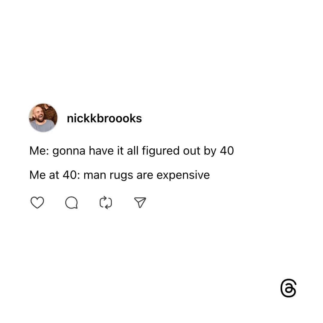 Relatable Funny Threads post comparing life expectations at forty versus the reality of rug prices.