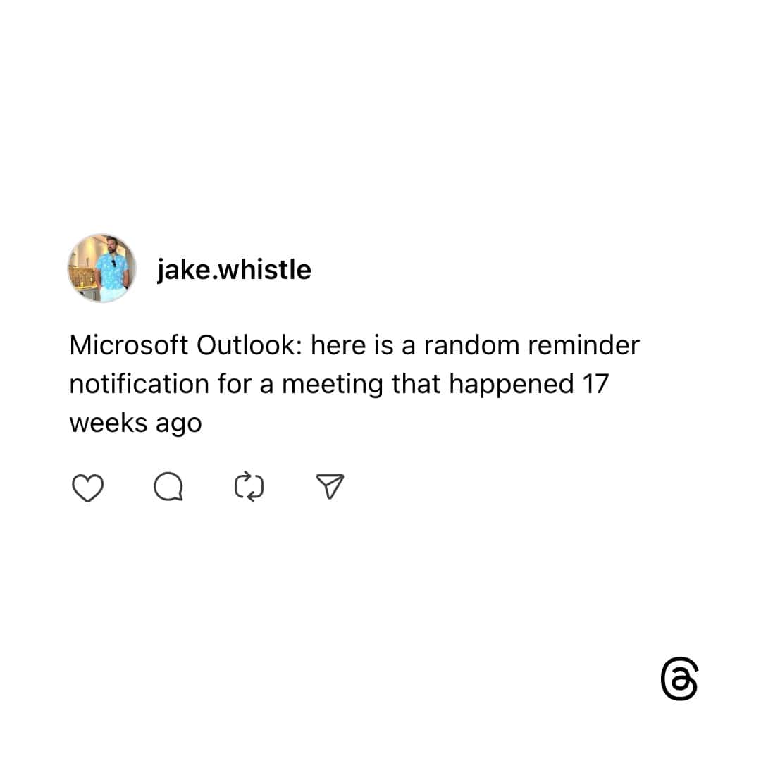 Funny Threads meme about Microsoft Outlook sending delayed notifications for old meetings.