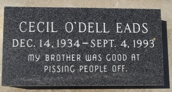 A funny tombstone for Cecil O'Dell Eads with a blunt epitaph written by his brother.
