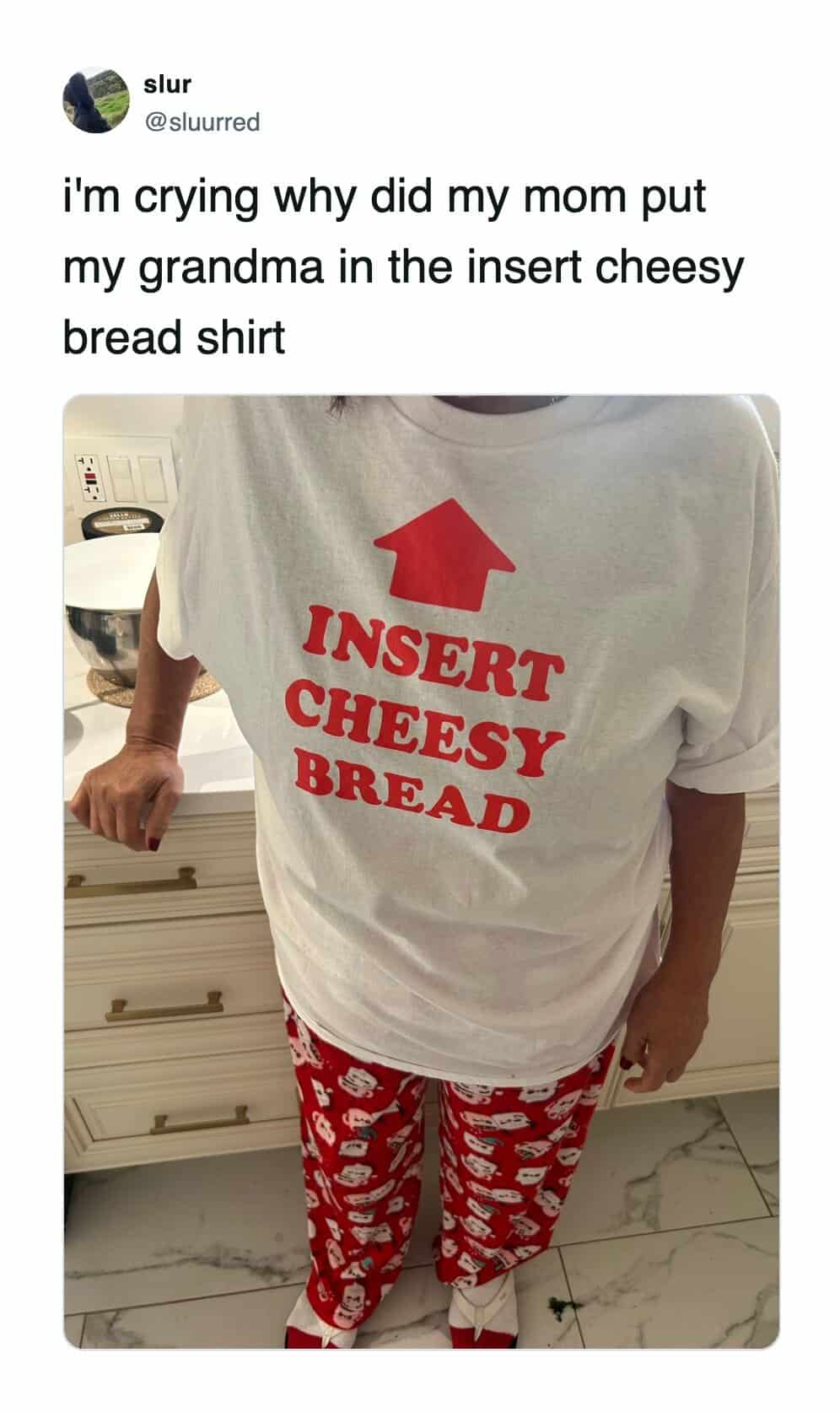 A funny tweet showing a grandma wearing a t-shirt with an arrow pointing up that says Insert Cheesy Bread