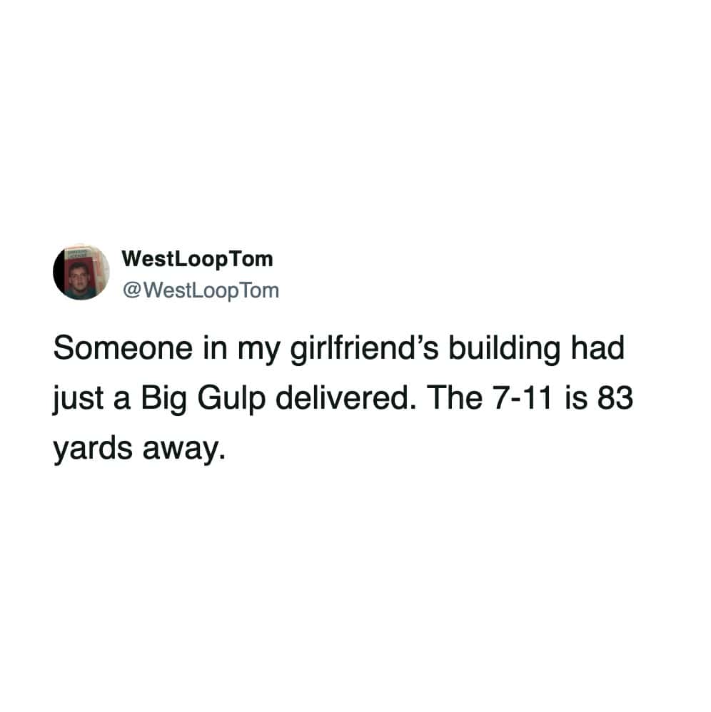 A funny tweet about someone ordering a delivery for a single drink from a store less than 100 yards away.