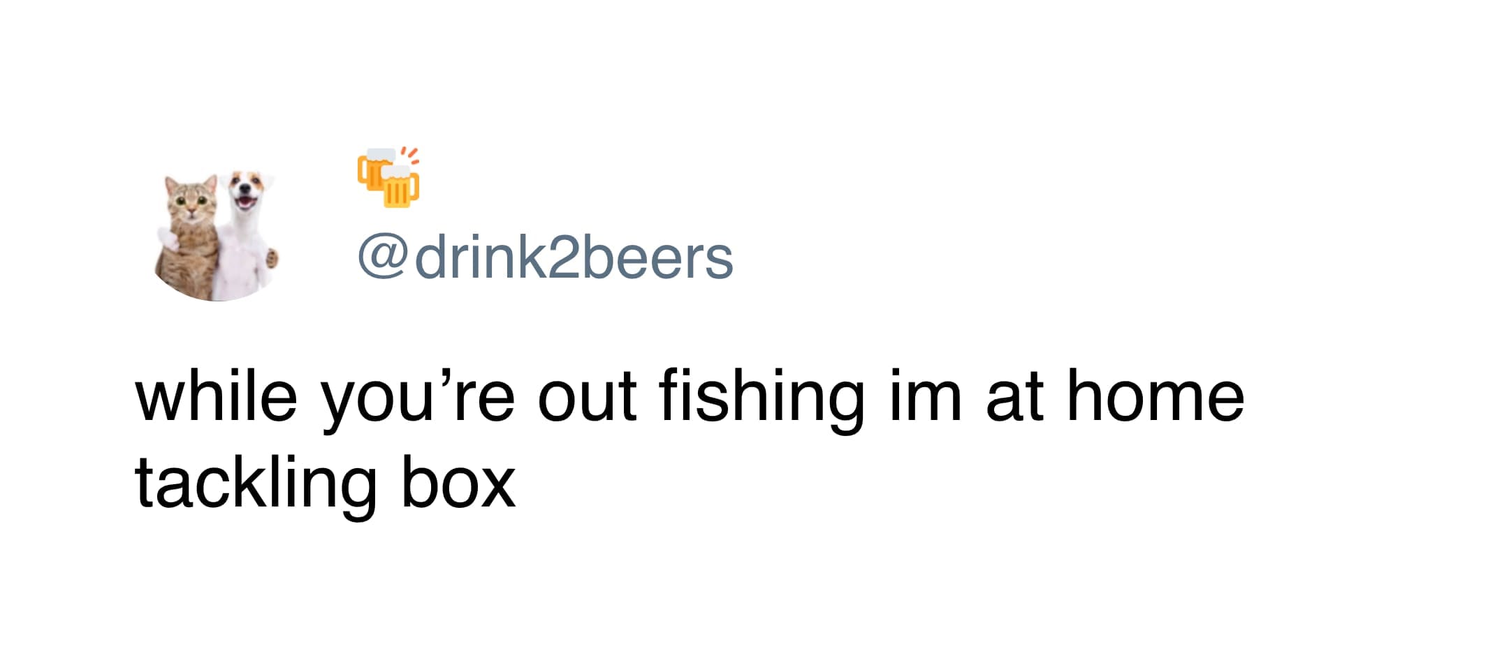 A funny tweet by @drink2beers making a pun about fishing versus tackling a box of wine at home.