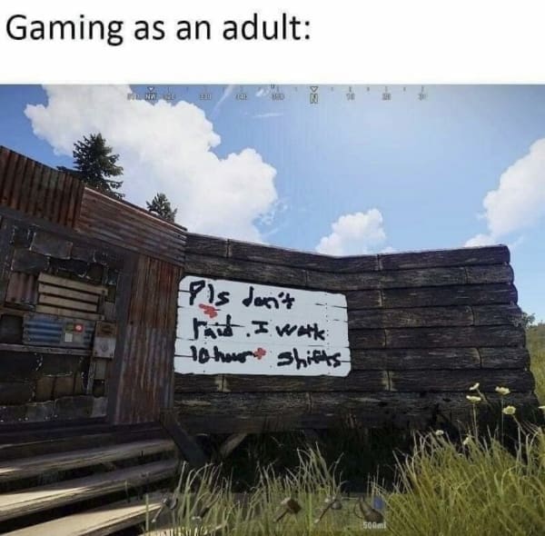 A gamer meme showing a screenshot from the survival game Rust with a sign on a base begging raiders not to attack because the owner works 10-hour shifts.