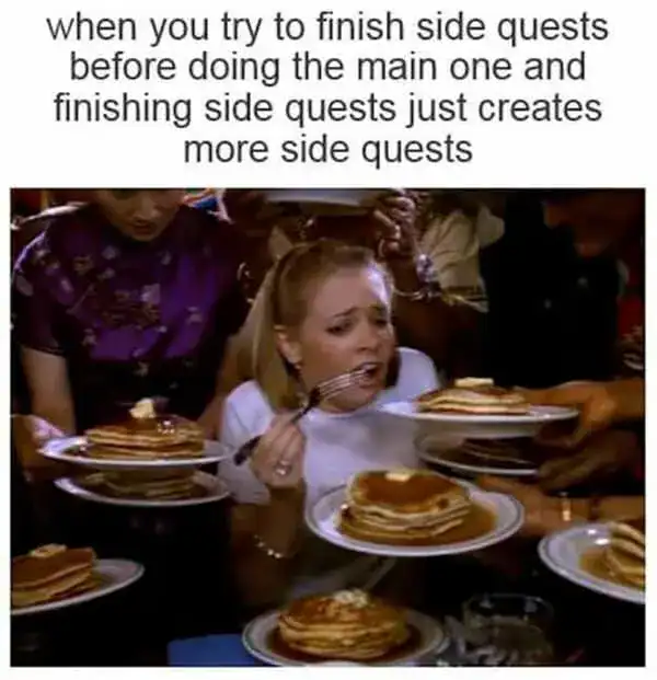 A gamer meme showing Sabrina the Teenage Witch being overwhelmed by pancakes representing side quests.