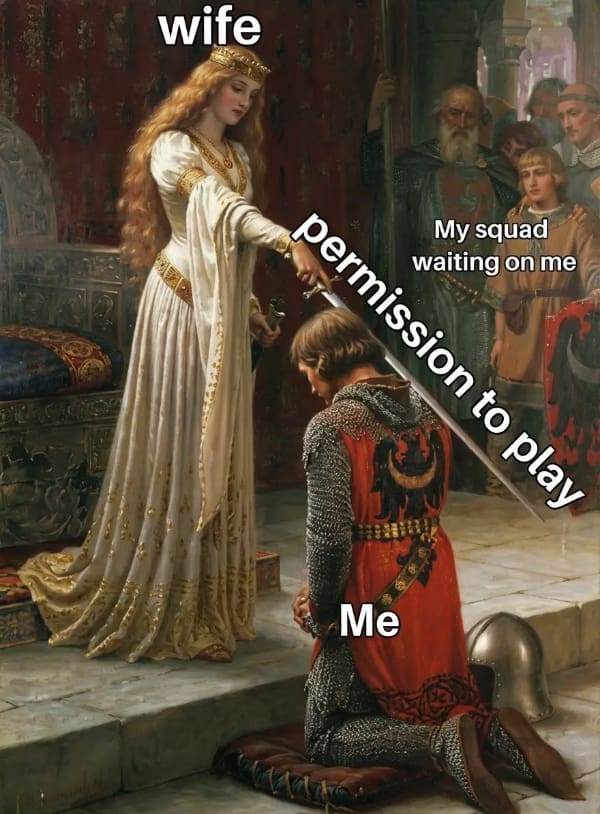 A gamer meme using the painting "The Accolade" to depict a wife granting a husband permission to play while his "squad" waits in the background.