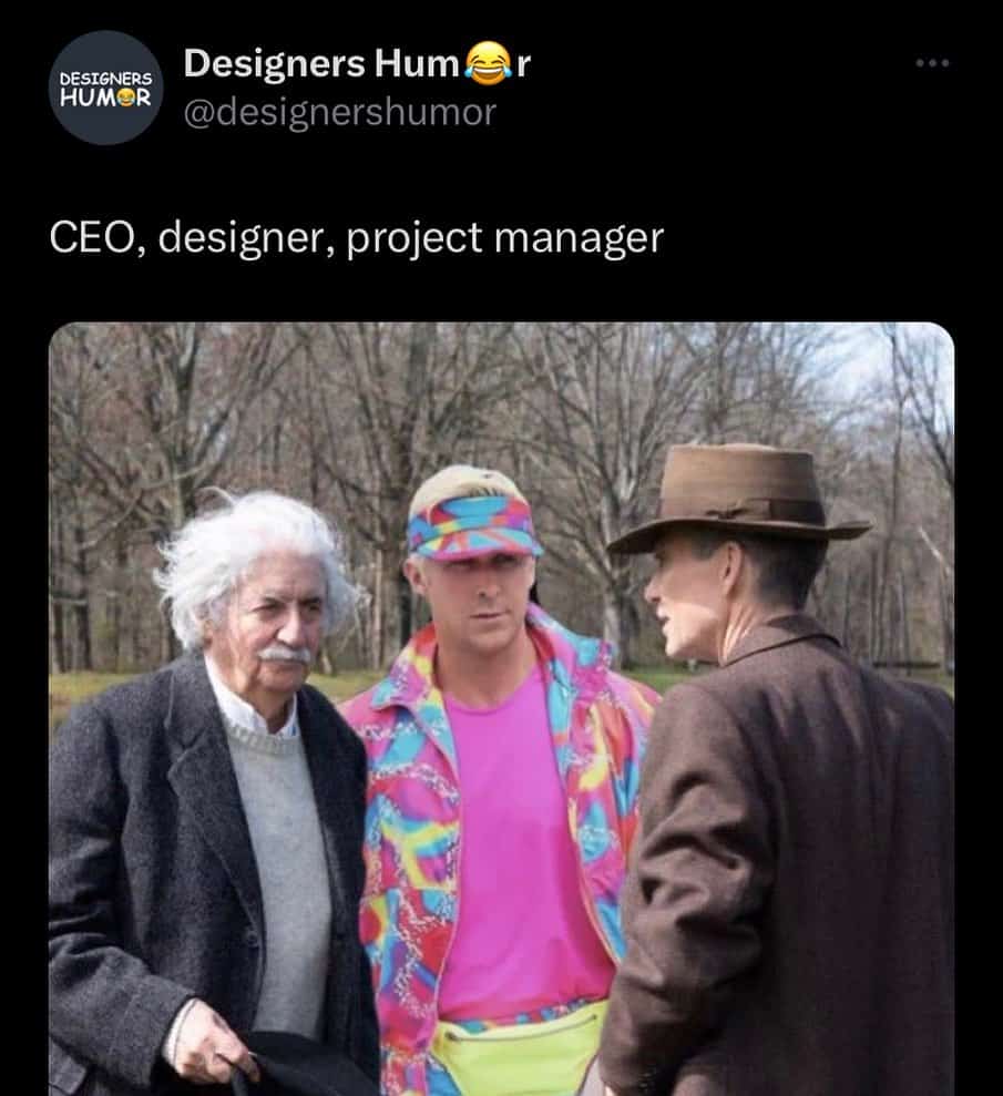 A graphic design meme labeling Einstein as CEO, Ryan Gosling's Ken as the designer, and Oppenheimer as the project manager.