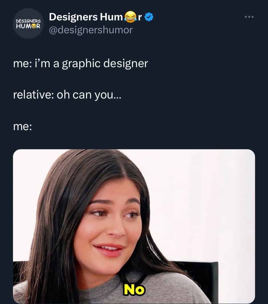 A graphic design meme showing Kylie Jenner saying "No" to a relative asking for free work.