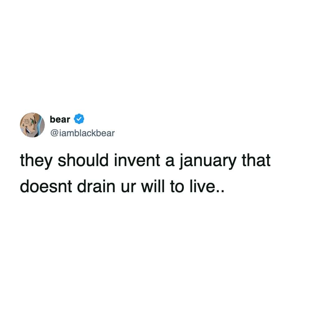 Tweet wishing for a new version of January that isn't so draining.