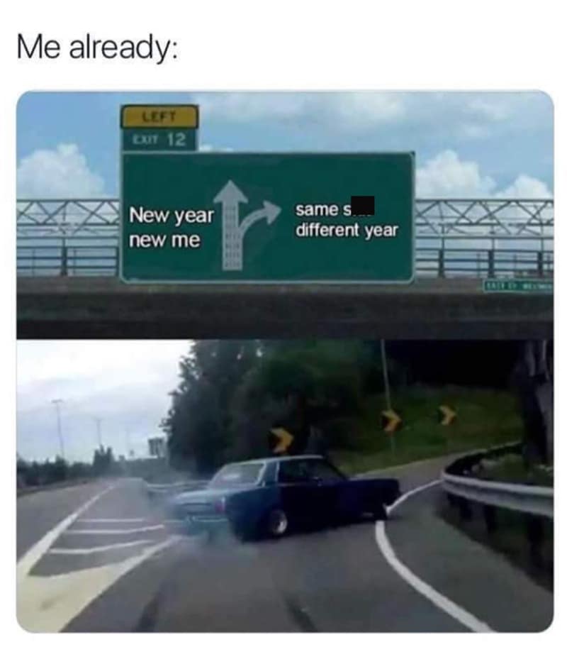 A meme showing a car drifting off the exit ramp back to same sht different year.