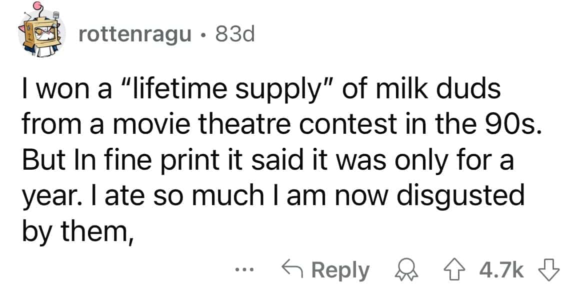 User complaining about a misleading lifetime supply of Milk Duds that only lasted one year.