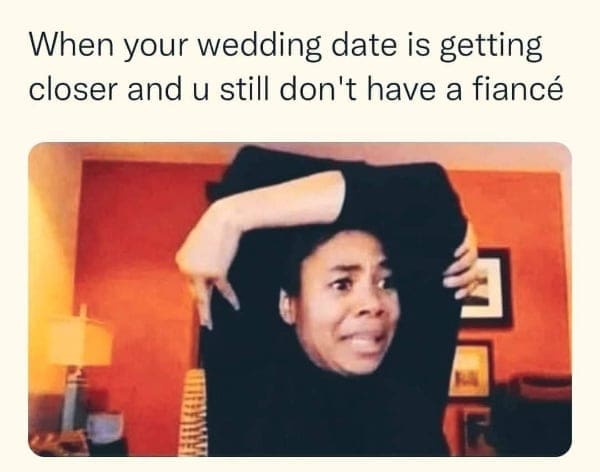 Meme of a woman panicking about a wedding date approaching without a fiancé.