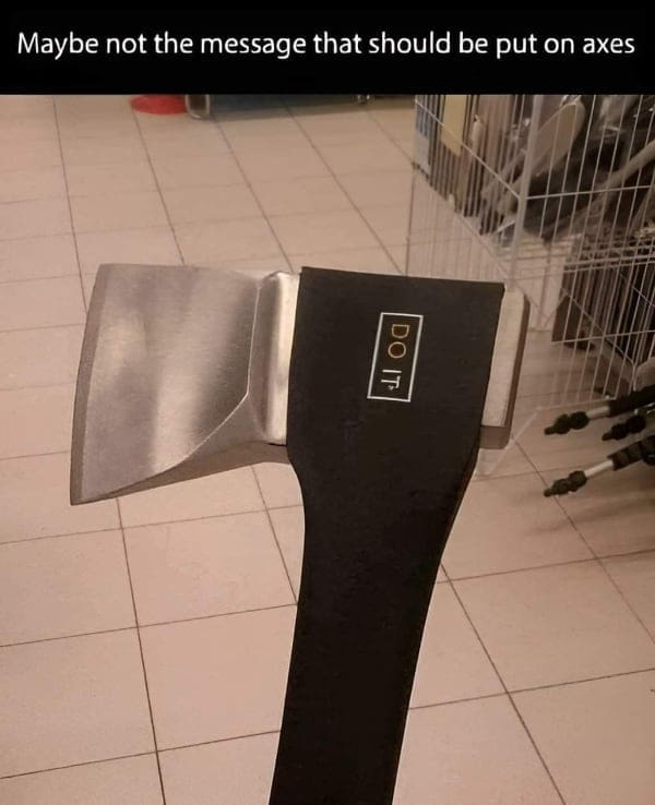 Axe head with the poorly chosen branding phrase "DO IT" printed on it.