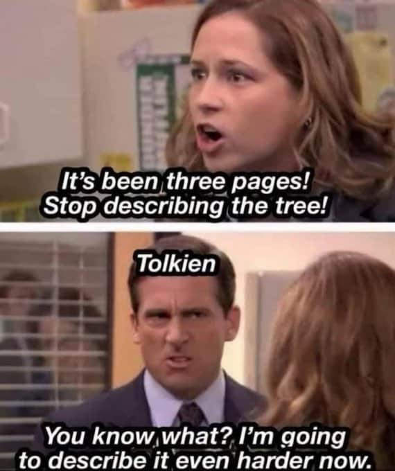 A lord of the rings meme using The Office to mock J.R.R. Tolkien's obsession with describing trees.