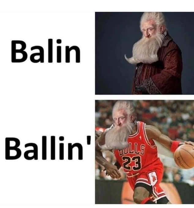 A Lord of the Rings meme comparing the dwarf Balin to a photoshopped version of him playing basketball labeled "Ballin'."