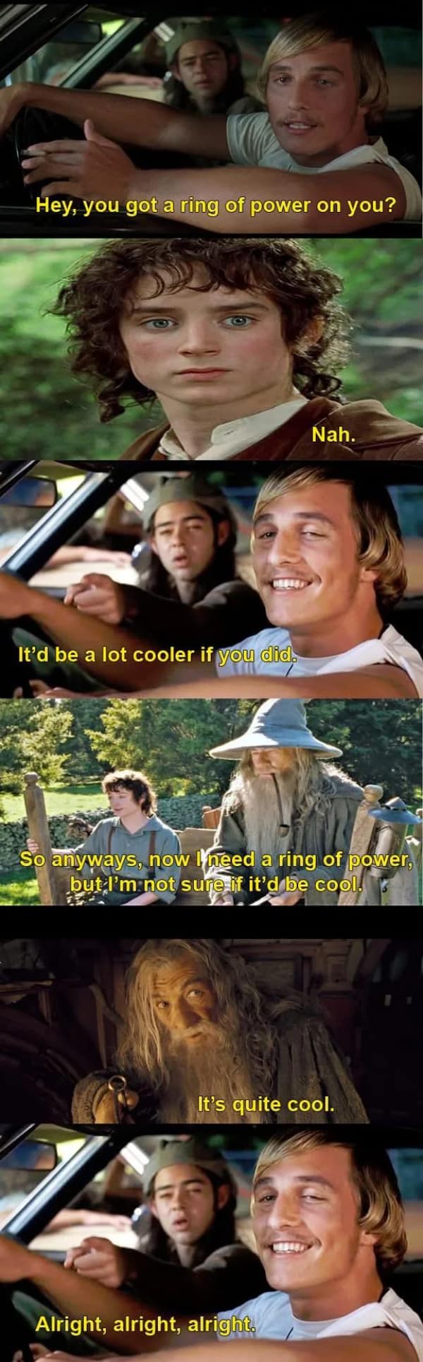 A lotr meme crossover with Dazed and Confused showing Matthew McConaughey asking Frodo for the ring.