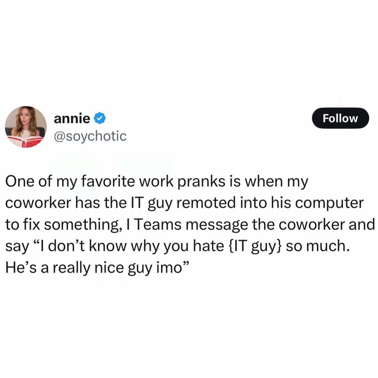 A hilarious meme tweet by annie describing a work prank where she messages a coworker while IT is remoted into their computer.
