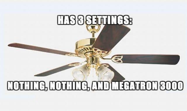 A meme dump image of a ceiling fan joking about how it only has settings for "nothing" or extreme speed "Megatron 3000."
