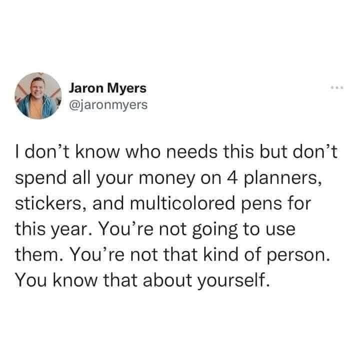 A hilarious meme tweet calling out people who buy planners and stickers they will never use.