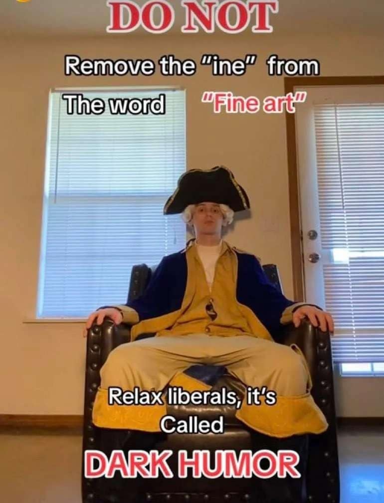 A funny meme featuring a man dressed as a colonial patriot explaining the difference between "Fine art" and "Dark humor" with a nonsensical punchline.