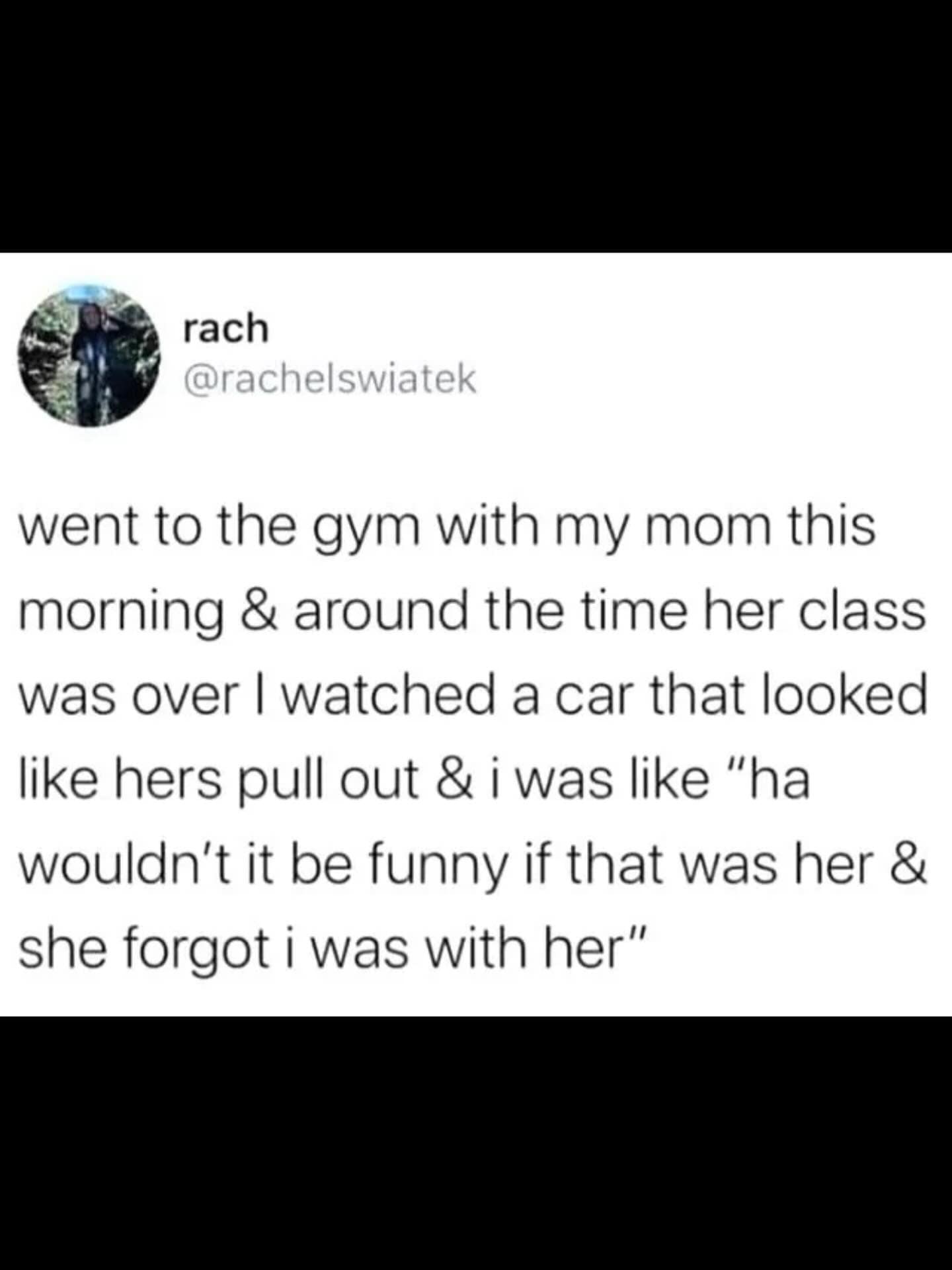 A hilarious meme text post where a girl jokes about her mom forgetting her at the gym, only to realize the car leaving is actually her mom.