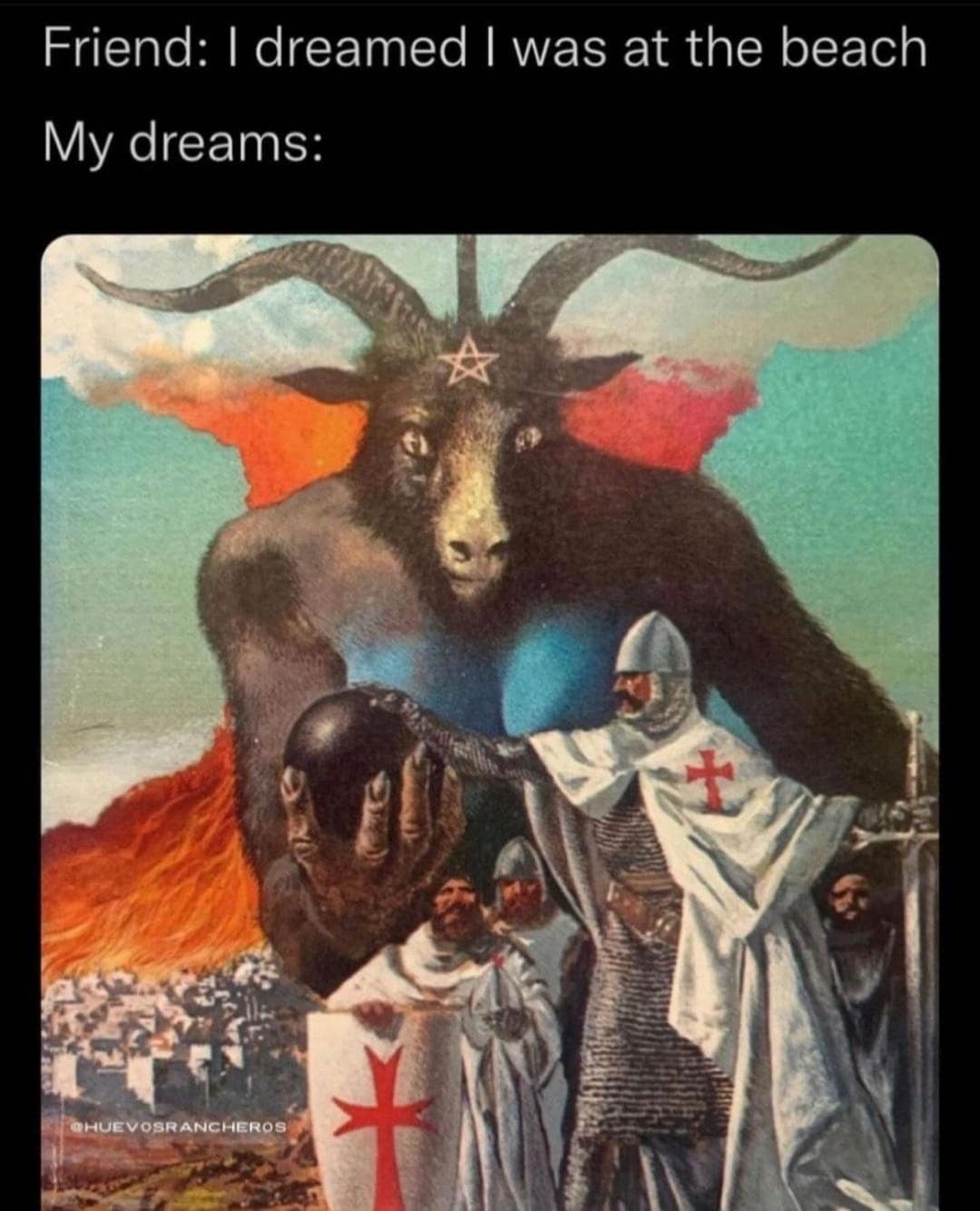 A hilarious meme contrasting a friend's peaceful beach dream with the user's chaotic medieval demon dream.