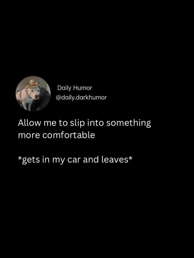 A meme dump text post joking that the most "comfortable" thing to slip into is a car to leave a social situation.