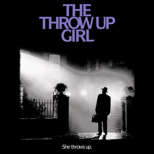 A funny meme movie poster parody titled "The Throw Up Girl," spoofing The Exorcist with a gross tagline "She throws up."