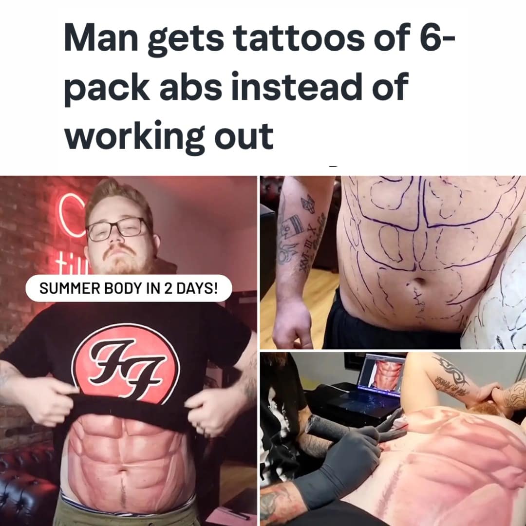 A hilarious meme documenting a man who decided to get a realistic 6-pack abs tattoo on his stomach instead of going to the gym.