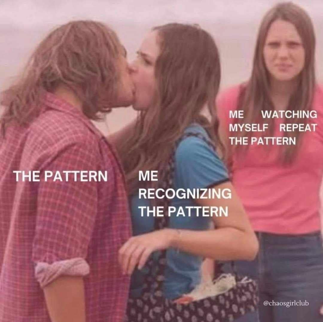 A funny meme showing a person labeled Me kissing a person labeled The Pattern while ignoring red flags.